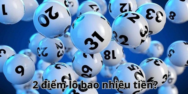 Cách tính tiền 2 điểm lô khi trúng