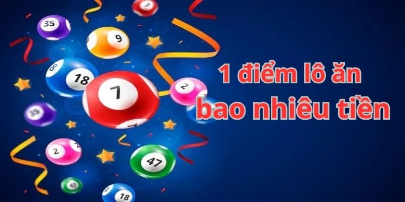 1 điểm lô ăn bao nhiêu tiền
