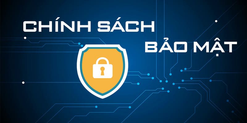 Chính sách bảo mật là quy định cần thiết tại QH88