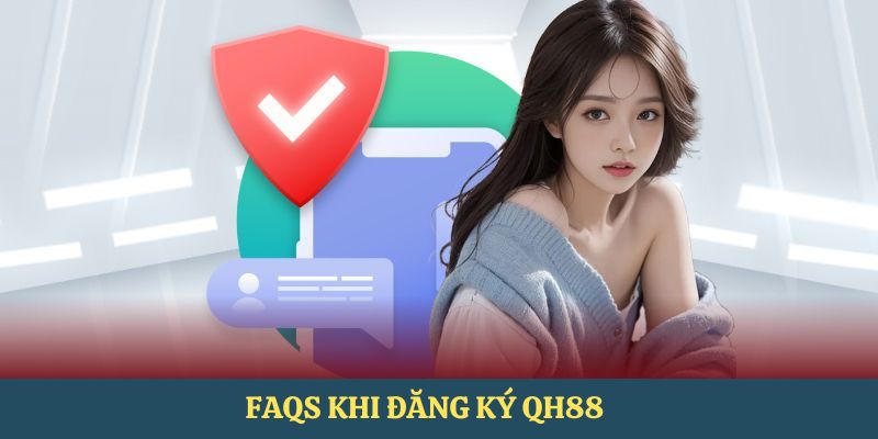 FAQS - Một số vấn đề liên quan đến đăng ký tài khoản