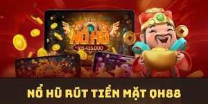 nổ hũ rút tiền mặt
